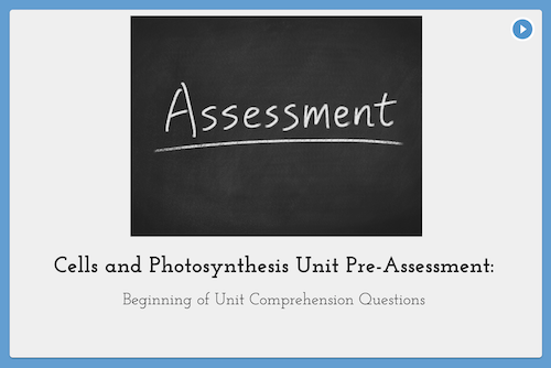 Assessment, Cells and Photosynthesis Unit Pre-Assessment: Beginning of Unit Comprehension Questions