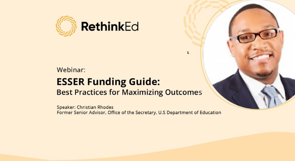 Free Webinar ESSER Funding Guide: Best Practices for Maximizing Outcomes with Presenter: Christian Rhodes