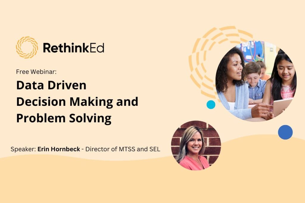 Rethink Ed webinar, MTSS: Data Driven Decision-Making and Problem Solving