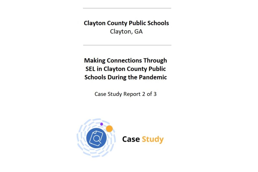 Making connections through SEL in Clayton county public schools during the pandemic case study report 2 of 3